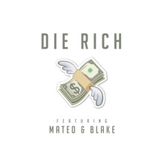 Die Rich ft. BLAKE & Mateo Sun