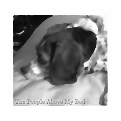 The People Above My Bed