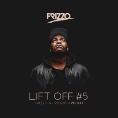 FRIZZO - LIFT OFF NOVEMBER 2015 MIX #05 (Frizzo & Friends Special)