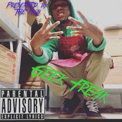 Geek Freak (Mix & Mastered by LetThatBoyCook)