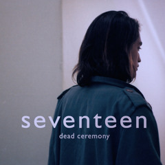 dead ceremony - Seventeen