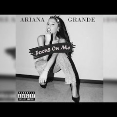 Focus By Ariana Grande (COVER)