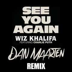 Wiz Khalifa Ft. Charlie Puth - See You Again (Dan Maarten Remix)