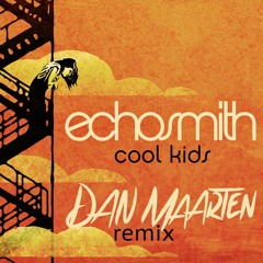 Echosmith - Cool Kids (Dan Maarten Remix)