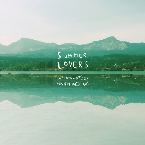 HW&W Mix 06: Astronautica - Summer Lovers