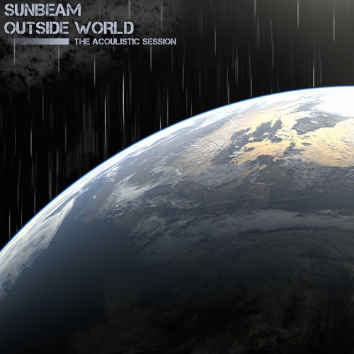 Sunbeam - Outside World (The Acoulistic Edit)