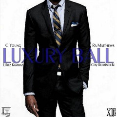 Luxury Ball - C Young x Lihtz Kamraz x Ra Matthews x City Rominecki