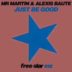Mr.Martin & Alexis Baute - Just Be Good (Original Mix) // FREE DOWNLOAD!