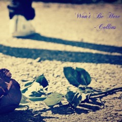 D.Collins- Wont Be Here