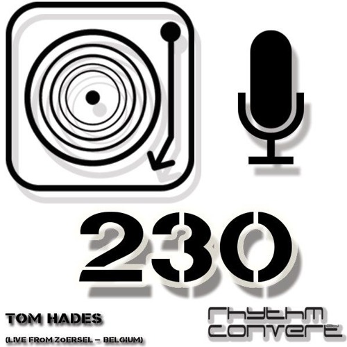 Rhythm Convert(ed) Podcast 230 with Tom Hades (Live from Zoersel - Belgium)