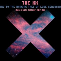 The XX - Intro To The Hanging Tree Of Love Generation (Mar G Rock Mashup Edit Mix)#DOWNLOAD LINK