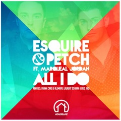 eSQUIRE & PETCH - All I Do (Including Remixes) - OUT NOW