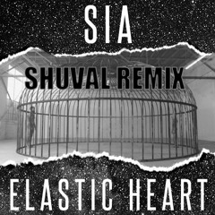 Sia - Elastic Heart (SHUVAL Remix) [FREE DOWNLOAD]