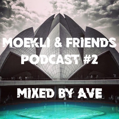Moekli & Friends Podcast #2 By Ave