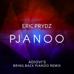Eric Prydz - Pjanoo (Adiovi's Bring Back Pjanoo Remix)