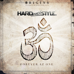 HARD With STYLE Origins - Forever Az One