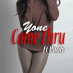 Yone ft. Pooh - Come Thru