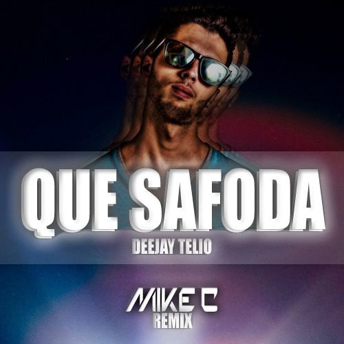 Deejay Telio - Que Safoda (Mike C Remix) | FREE DOWNLOAD