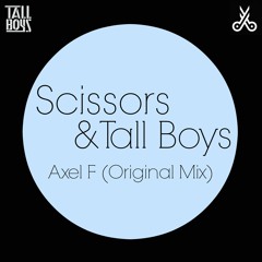 Scissors & Tall Boys - Axel F [Future House]