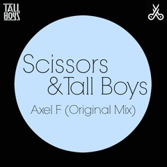 Scissors & Tall Boys - Axel F (Future House)