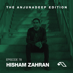 The Anjunadeep Edition 78 With Hisham Zahran