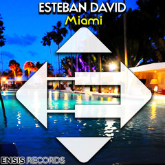 Esteban David - Miami (OUT NOW)[Ensis Records]