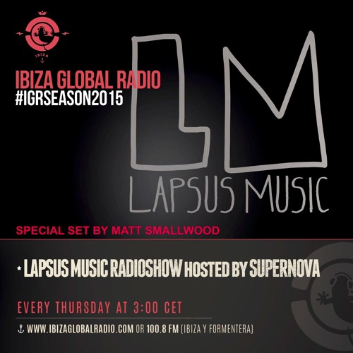 Lapsus Music Showcase on Ibiza Global Radio #15 - Guest Mix MATT SMALLWOOD