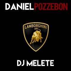 Daniel Pozzebon & DJ Melete - Lamborghini (Original Mix)