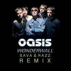 Oasis - Wonderwall (Sava & Razz Remix)
