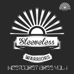 SLEEVELESS WARRIORS : West Coast Bass Vol. 1