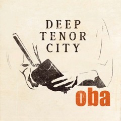 OUT NOW! Deep Tenor City - Oba (OPOLOPO Remix)