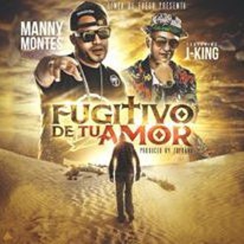 Manny Montes  feat. J - King - Fugitivo De Tu Amor