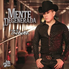 El Bebeto - Mente Degenerada