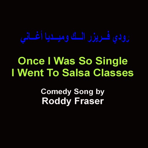 Once I Was So Single I Went To Salsa Classes - Comedy Song By Roddy Fraser