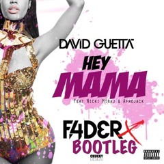 David Guetta Ft Nicky Minaj - Hey Mama (FADERX Bootleg) [FREE DOWNLOAD]