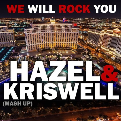 HAZEL & KRISWELL - We Will Rock You (Mash UP)