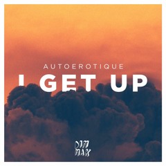 Autoerotique - I Get Up