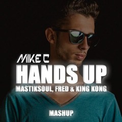 Mastiksoul, Fred & King Kong - Hands Up (Mike C Mashup) | FREE DOWNLOAD