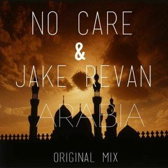 No Care & JAKE REVAN - Arabia (Original Mix) [FREE DOWNLOAD]