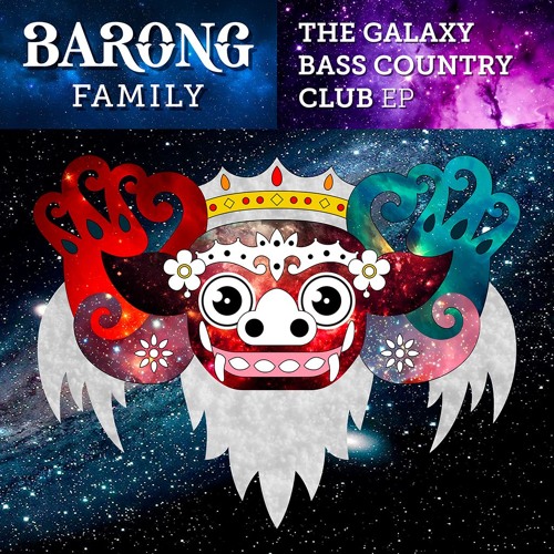 Stream Barong Family | Listen to The Galaxy - Bass Country Club EP (FREE  DOWNLOAD) playlist online for free on SoundCloud