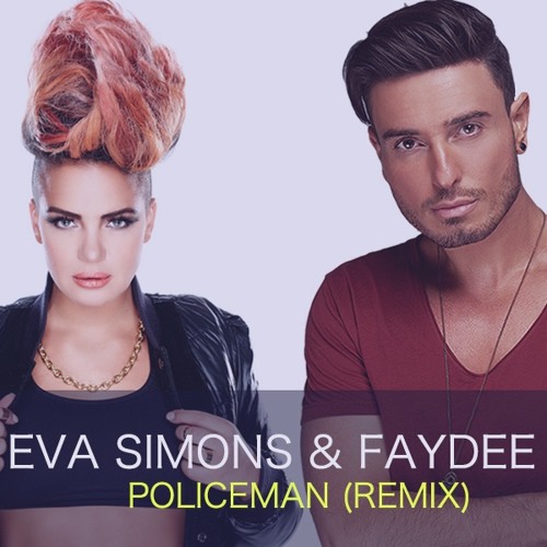 Stream Eva Simons & Faydee - Policeman (Remix) by Faydee | Listen online  for free on SoundCloud
