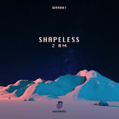 OUT NOW / Shapeless - 2AM (Original Mix)- 16/11 @ WARBEATS