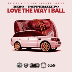 Love The Way I Ball Ft Popperazzi Po