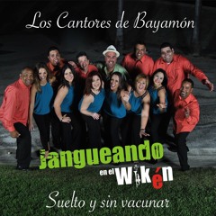 Suelto y sin vacunar- Jangueando en el Wikén - Los Cantores de Bayamón