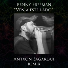Benny Freeman - Ven a este lado(Antxon Sagardui remix)