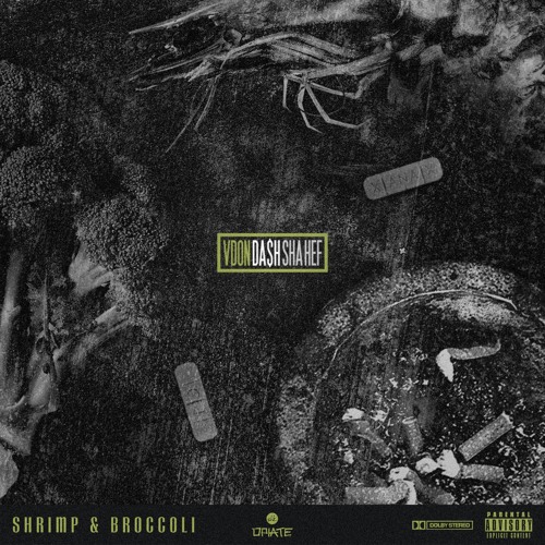 Shrimp & Broccoli Ft. Da$h & Sha Hef