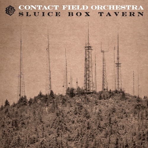 CONTACT FIELD ORCHESTRA  "Sluice Box Tavern"