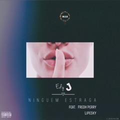 Edy J x Fredh Perry x Lipesky [Ninguém Estraga]