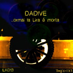 [ILK013]  DADIVE - ormai la lira e morta
