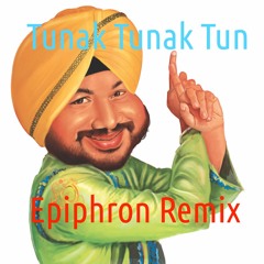 Tunak Tunak Tun (Epiphron Remix)